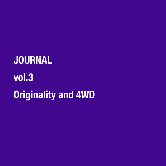 vol.3 Originality and 4WD - オリジナリティと四駆。