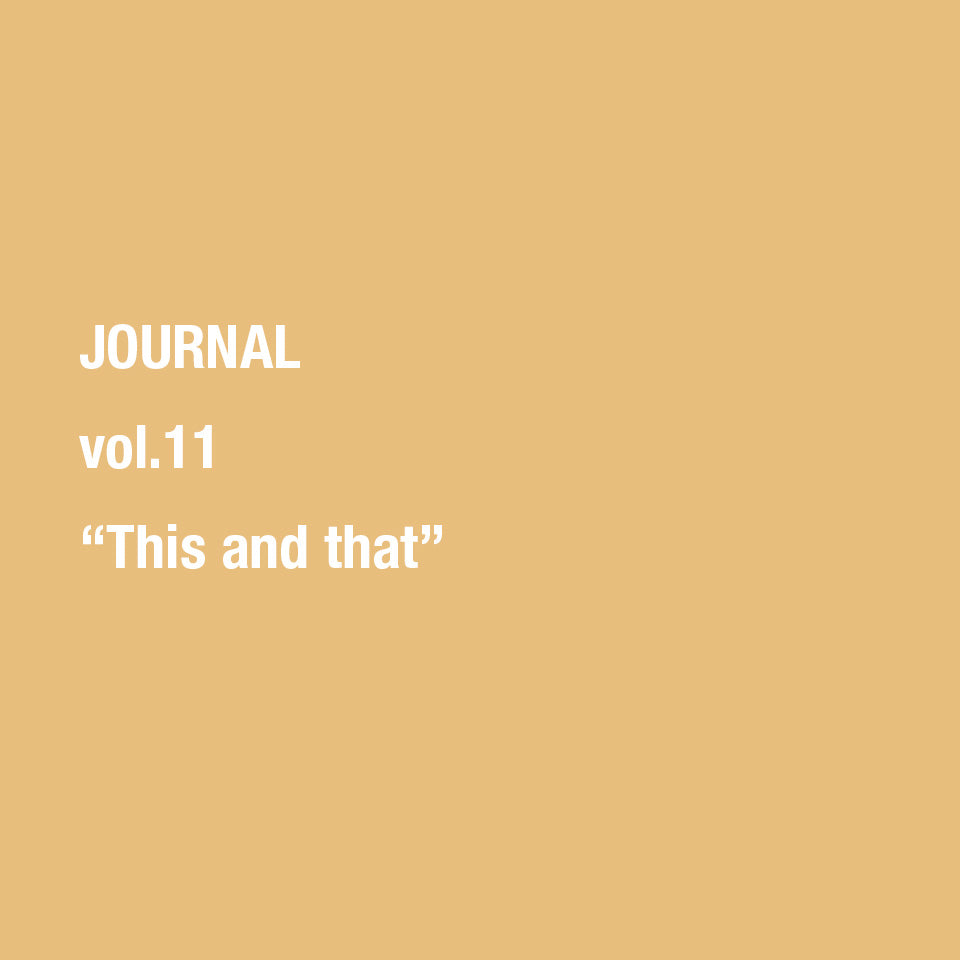 vol.11 "This and that" - あれこれ